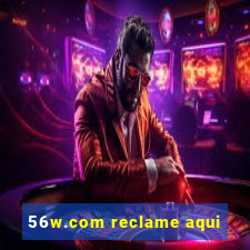 56w.com reclame aqui